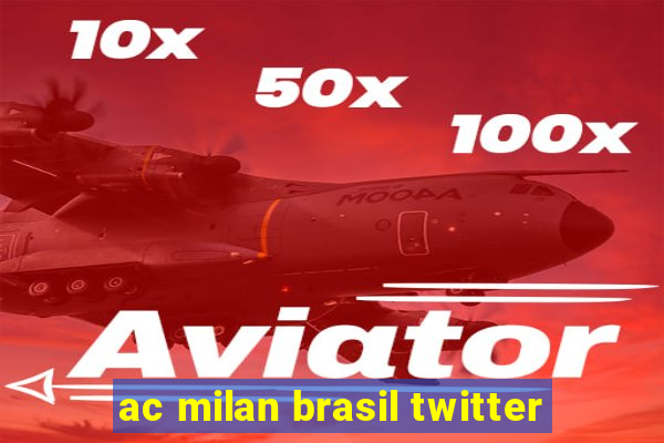 ac milan brasil twitter