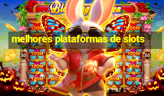 melhores plataformas de slots