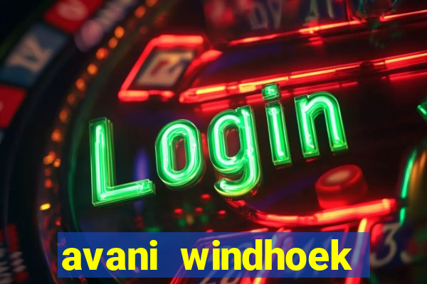 avani windhoek hotel & casino