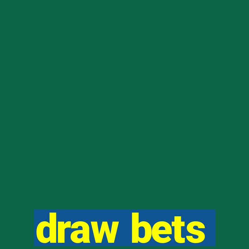 draw bets