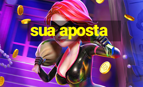 sua aposta