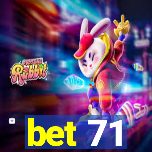 bet 71