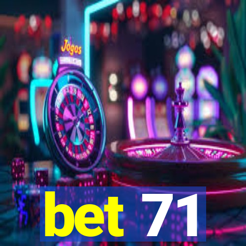 bet 71