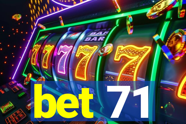 bet 71