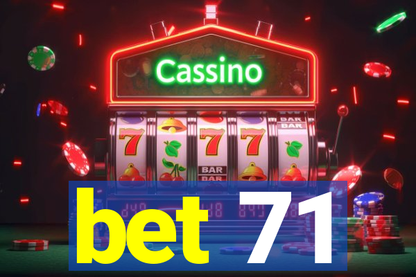 bet 71