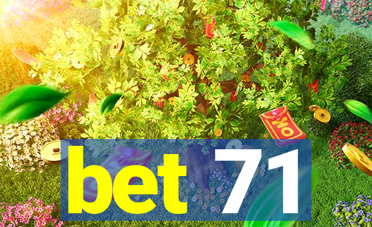 bet 71