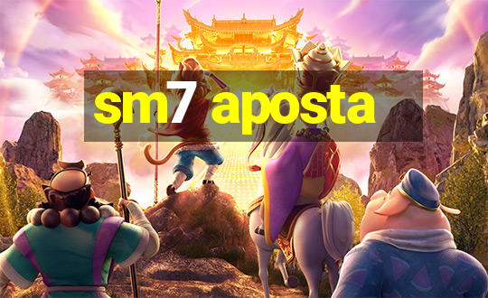 sm7 aposta