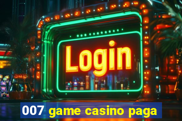 007 game casino paga