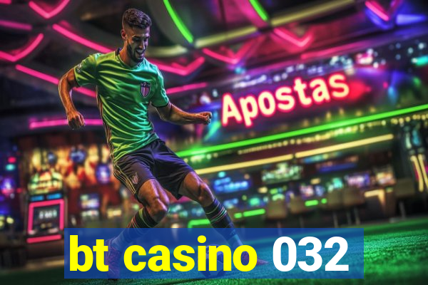 bt casino 032