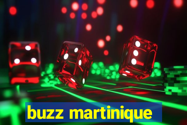 buzz martinique