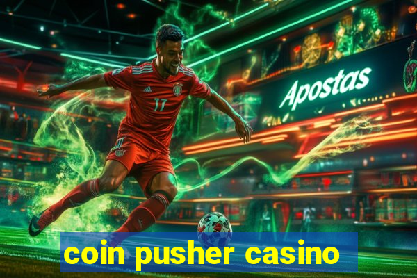 coin pusher casino