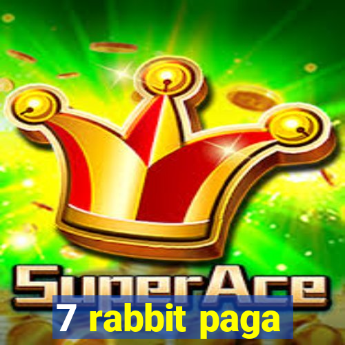 7 rabbit paga