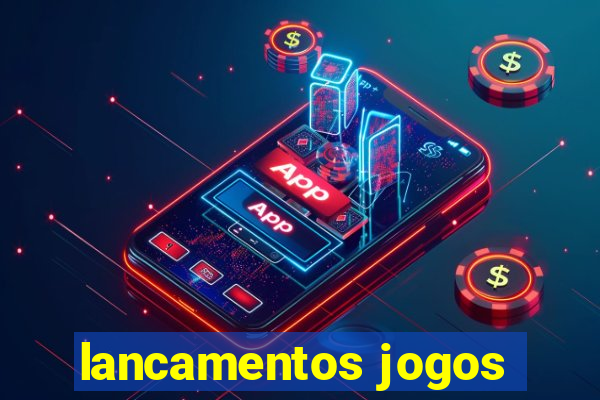 lancamentos jogos