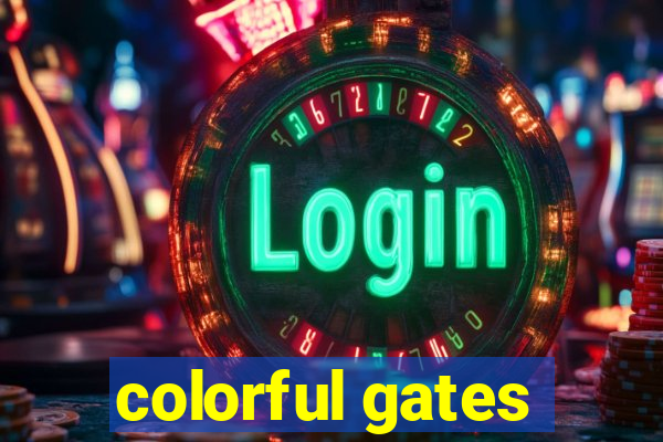 colorful gates