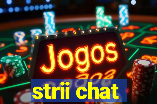 strii chat