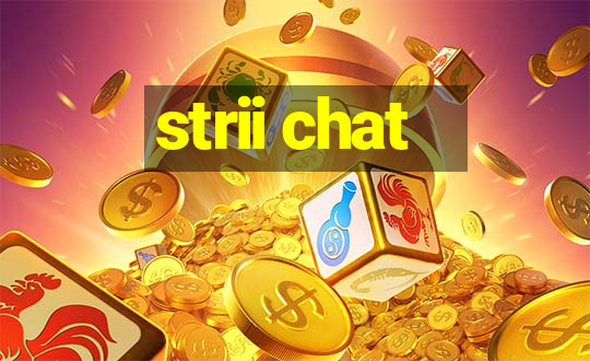 strii chat