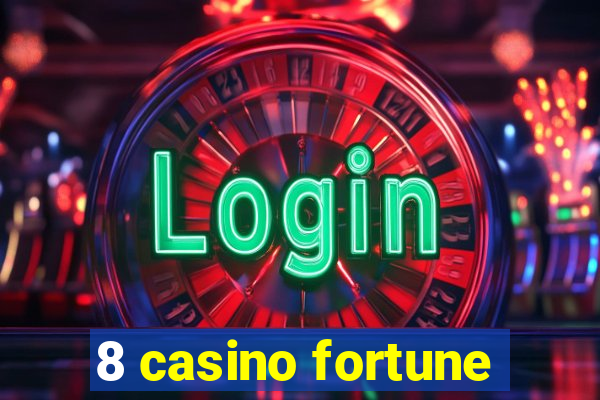 8 casino fortune