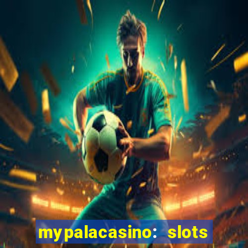 mypalacasino: slots & casino