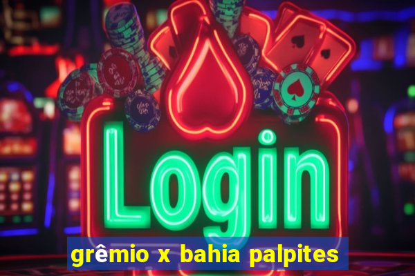 grêmio x bahia palpites