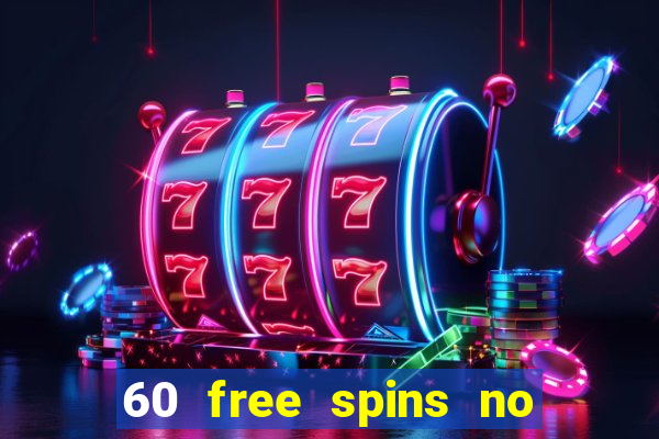 60 free spins no deposit casino