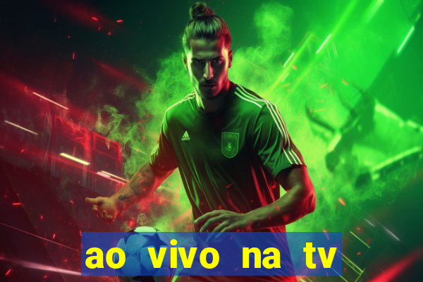 ao vivo na tv real madrid x leganes