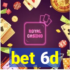 bet 6d