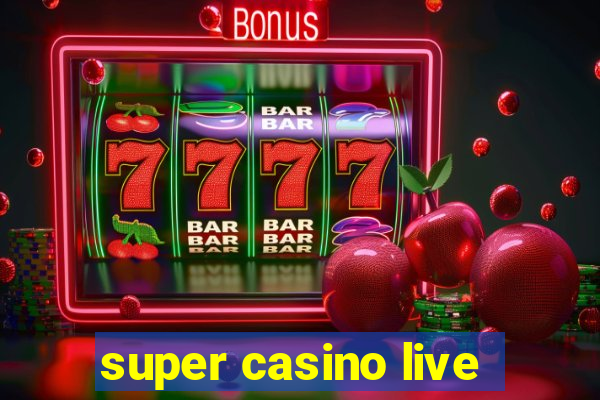 super casino live