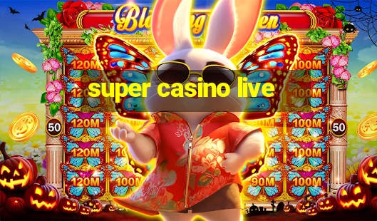 super casino live