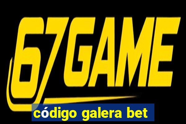 código galera bet