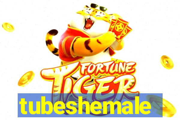 tubeshemale