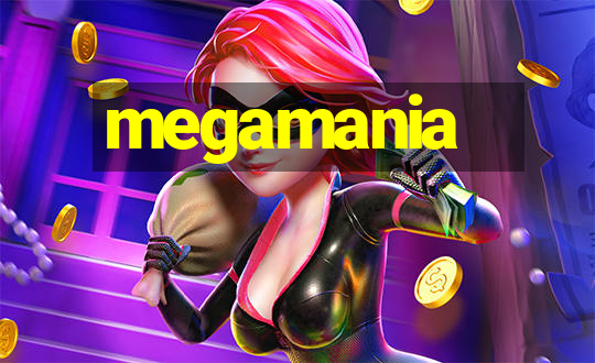 megamania