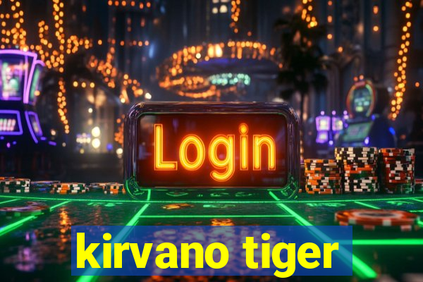 kirvano tiger