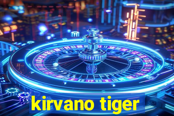 kirvano tiger