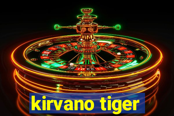 kirvano tiger