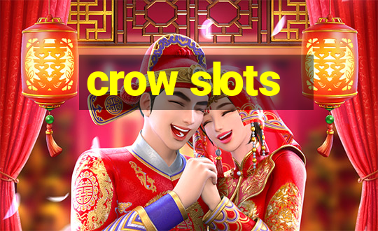 crow slots