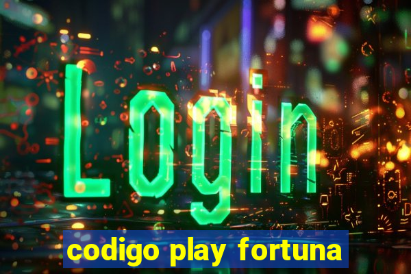 codigo play fortuna