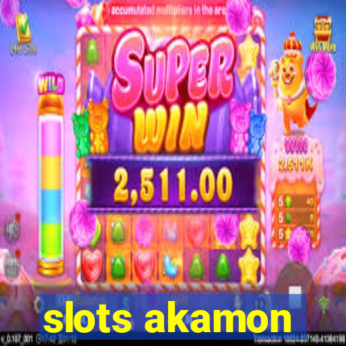 slots akamon