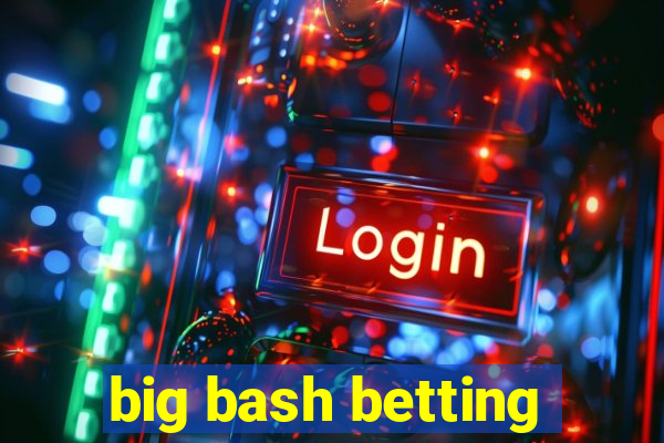 big bash betting