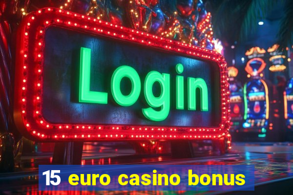 15 euro casino bonus