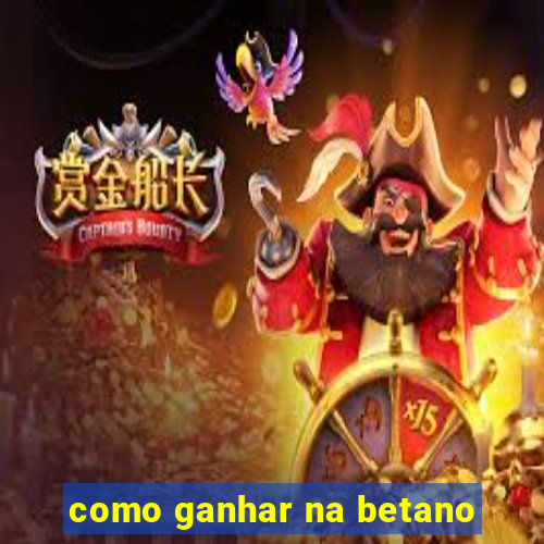 como ganhar na betano