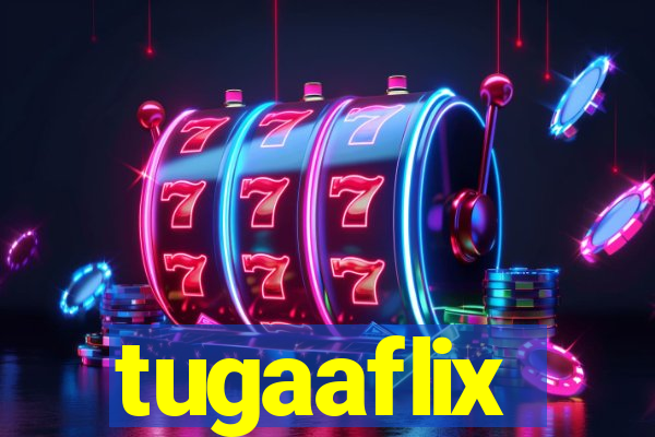 tugaaflix