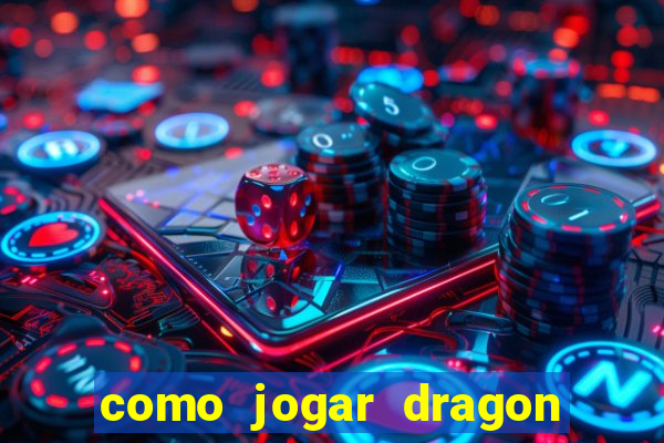 como jogar dragon tiger luck