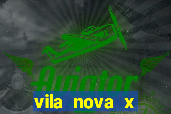 vila nova x novorizontino palpite