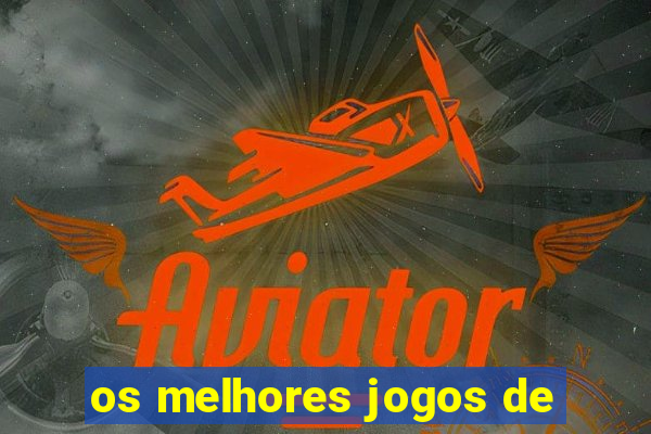 os melhores jogos de