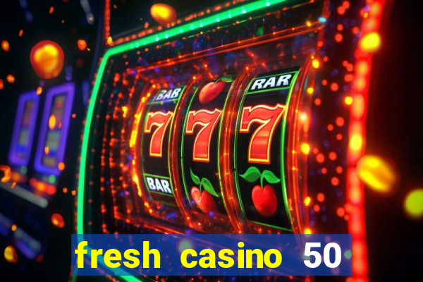 fresh casino 50 free spins