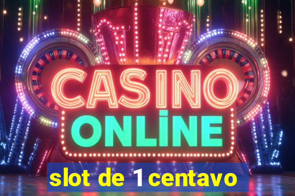 slot de 1 centavo