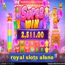 royal slots alano