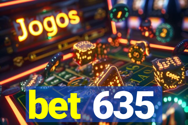 bet 635