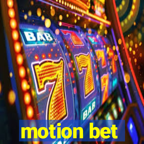 motion bet