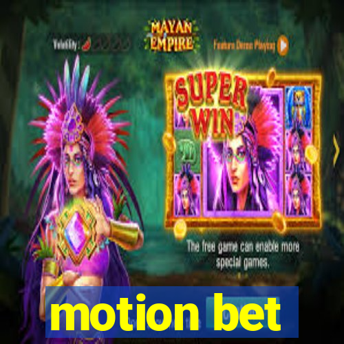 motion bet